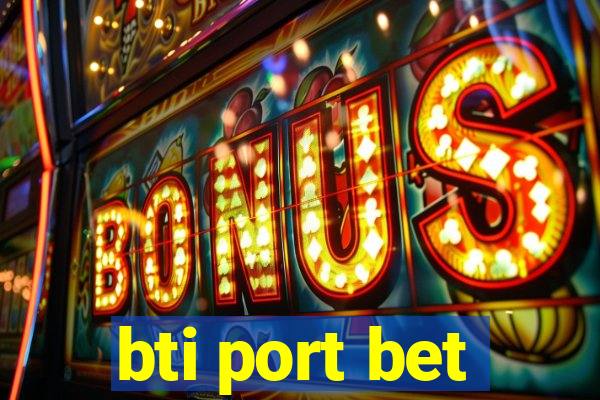 bti port bet